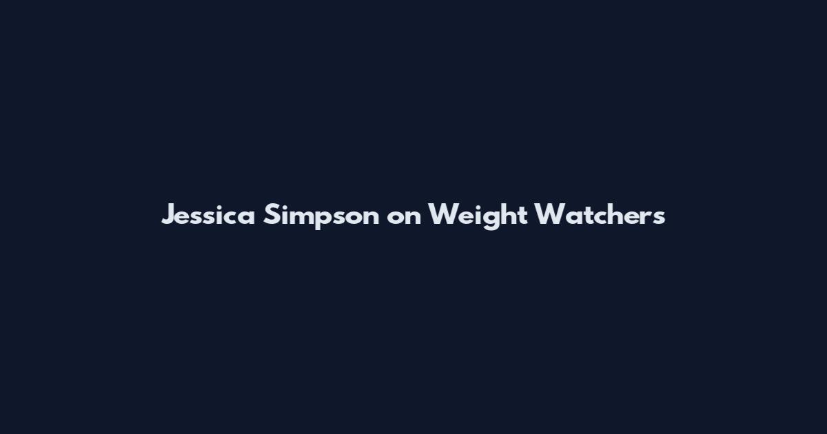 Jessica Simpson on Weight Watchers