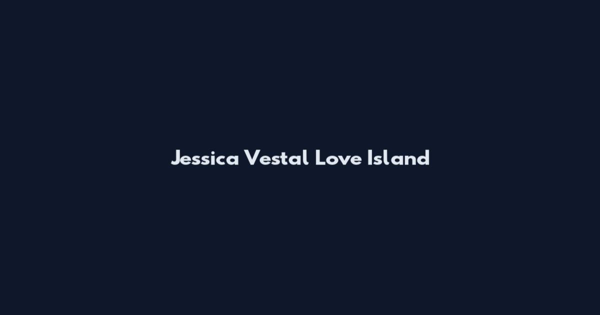 Jessica Vestal Love Island