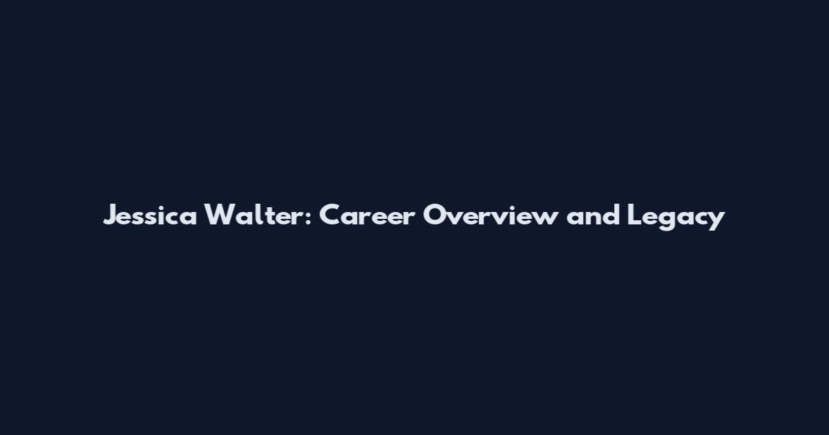 Jessica Walter: Career Overview and Legacy