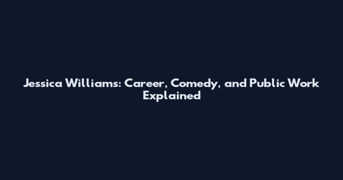 Jessica Williams: Career, Comedy, and Public Work Explained