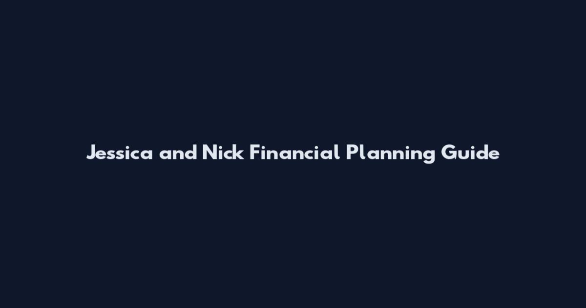 Jessica and Nick Financial Planning Guide