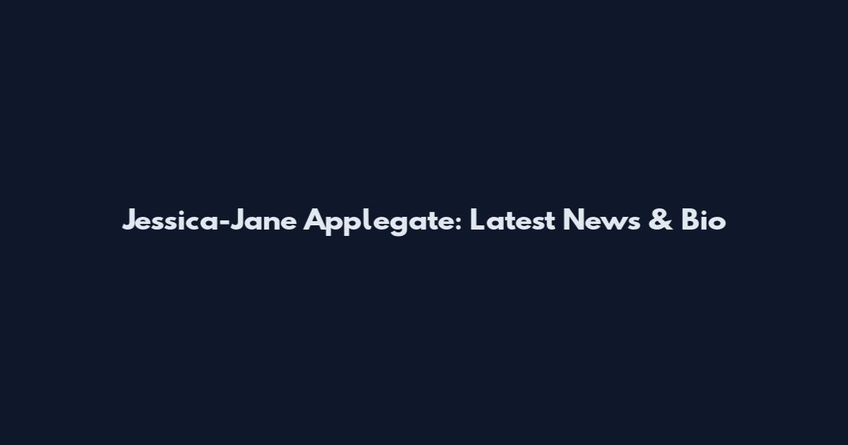 Jessica-Jane Applegate: Latest News & Bio