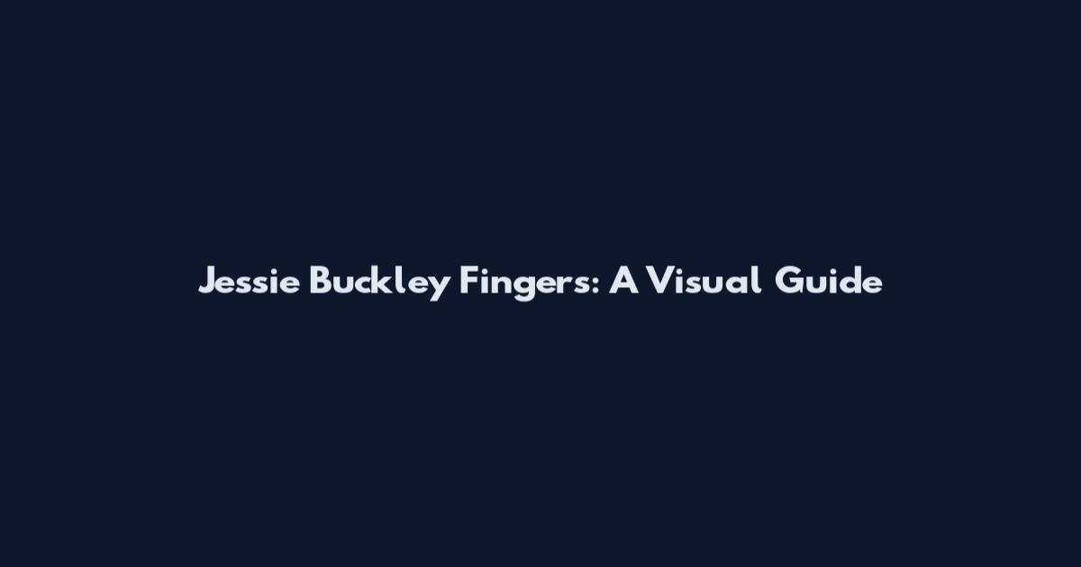 Jessie Buckley Fingers: A Visual Guide