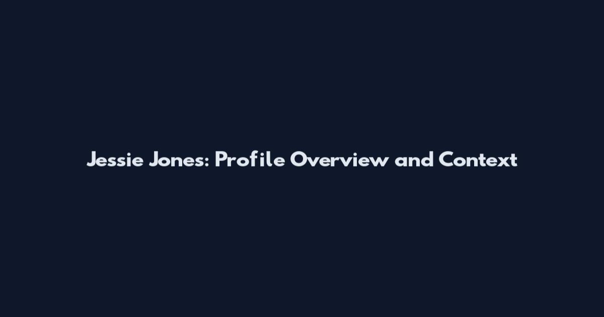 Jessie Jones: Profile Overview and Context