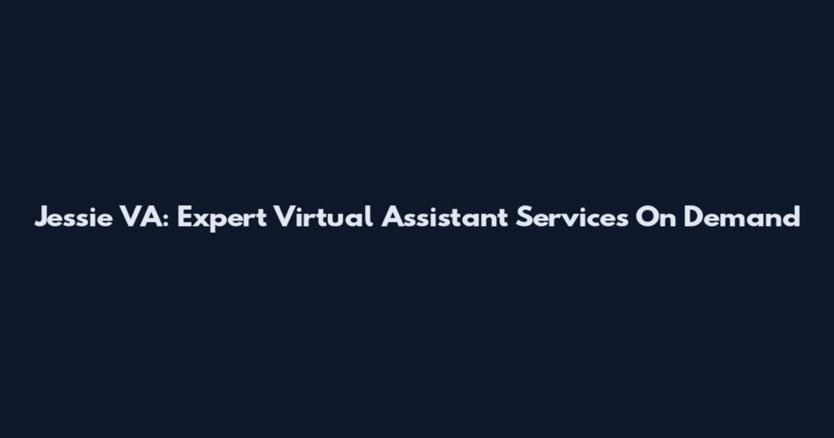 Jessie VA: Expert Virtual Assistant Services On Demand