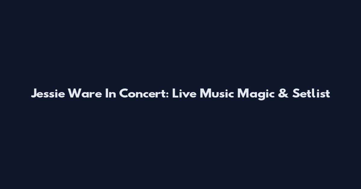 Jessie Ware In Concert: Live Music Magic & Setlist