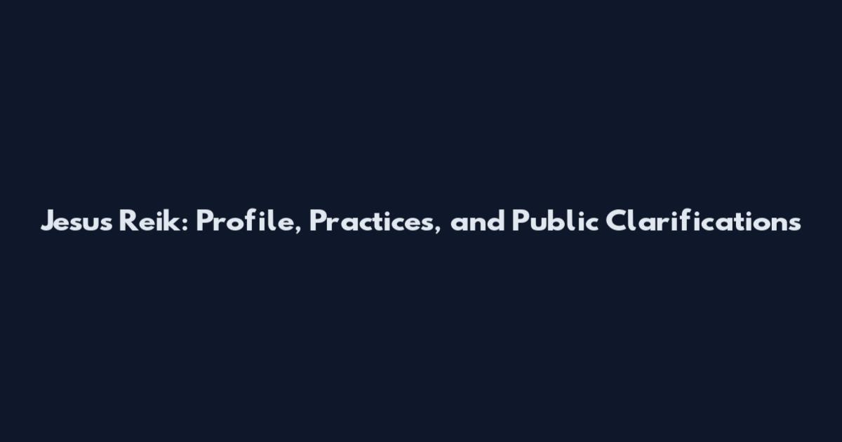 Jesus Reik: Profile, Practices, and Public Clarifications