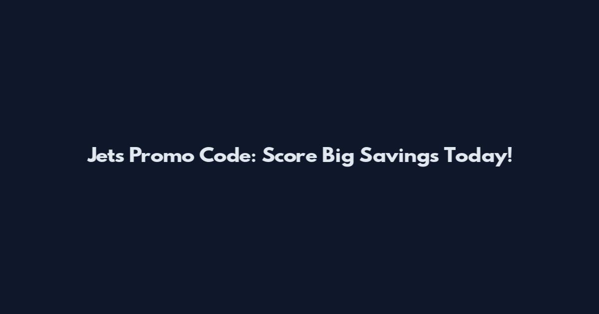 Jet's Promo Code: Score Big Savings Today!