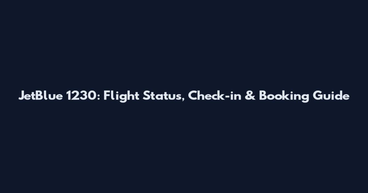 JetBlue 1230: Flight Status, Check-in & Booking Guide