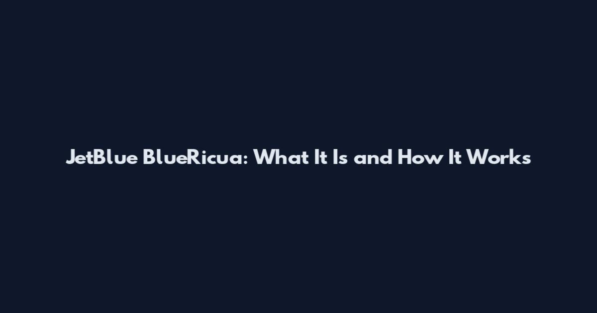 JetBlue BlueRicua: What It Is and How It Works