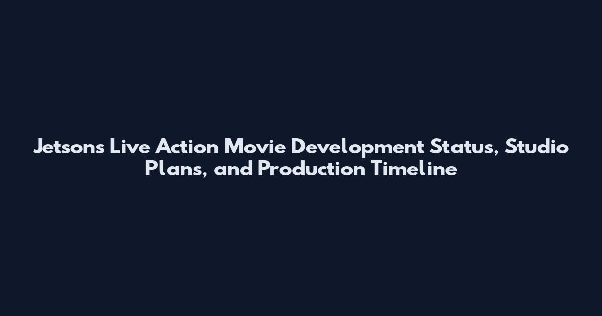 Jetsons Live Action Movie Development Status, Studio Plans, and Production Timeline