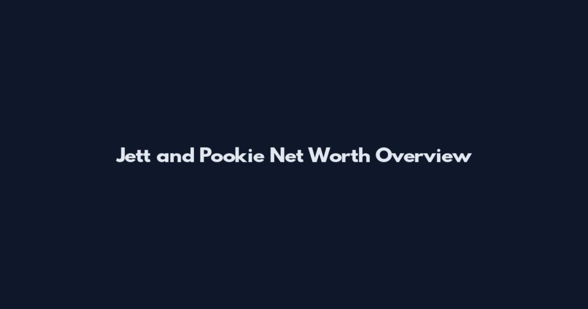 Jett and Pookie Net Worth Overview