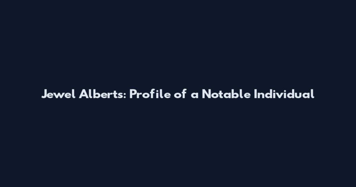 Jewel Alberts: Profile of a Notable Individual