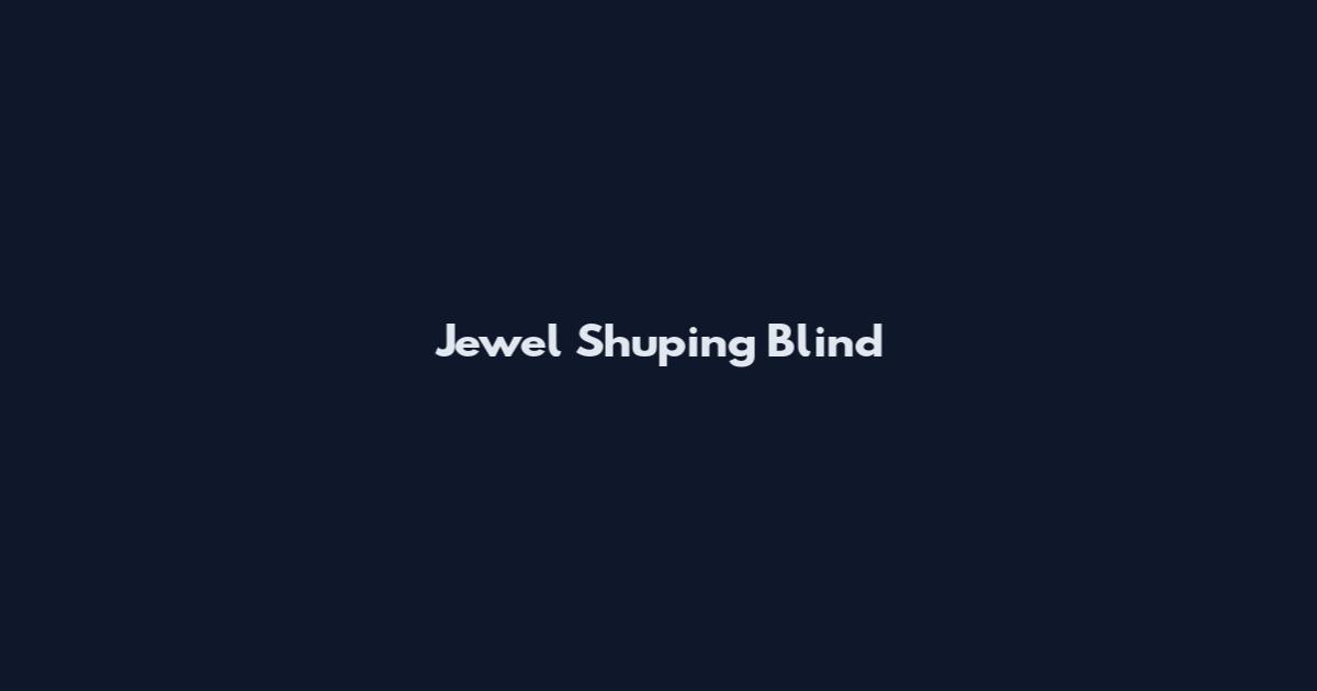 Jewel Shuping Blind