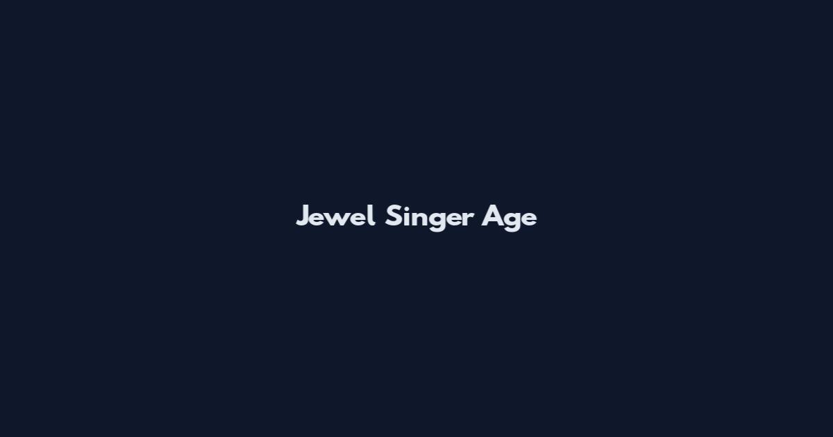 Jewel Singer Age