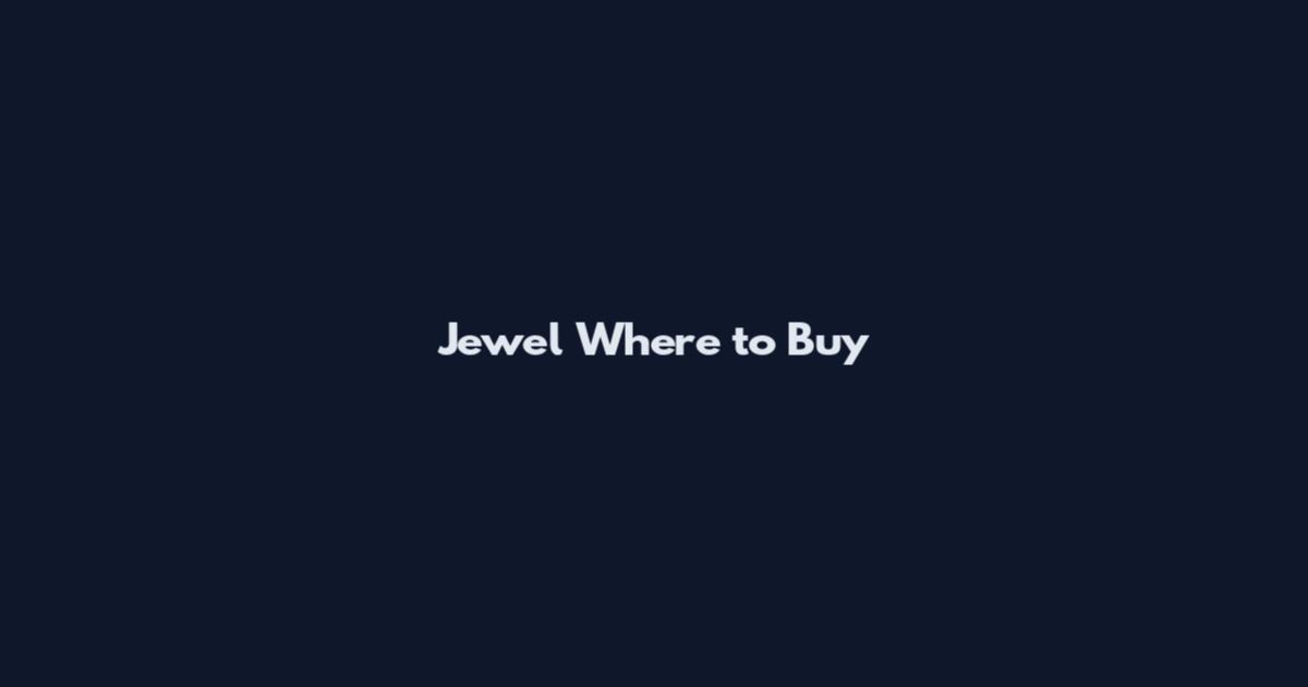 Jewel Where to Buy