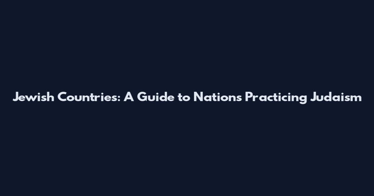 Jewish Countries: A Guide to Nations Practicing Judaism