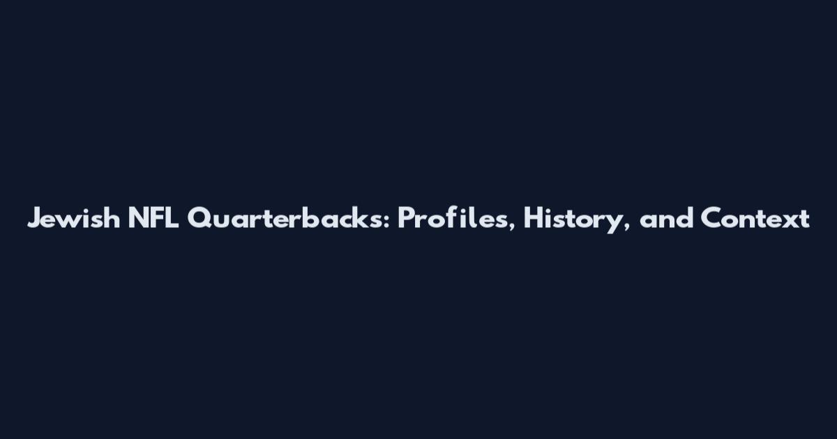 Jewish NFL Quarterbacks: Profiles, History, and Context
