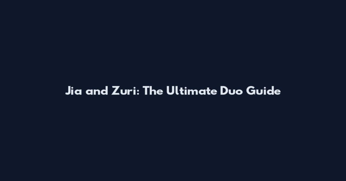 Jia and Zuri: The Ultimate Duo Guide