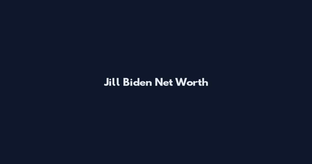 Jill Biden Net Worth