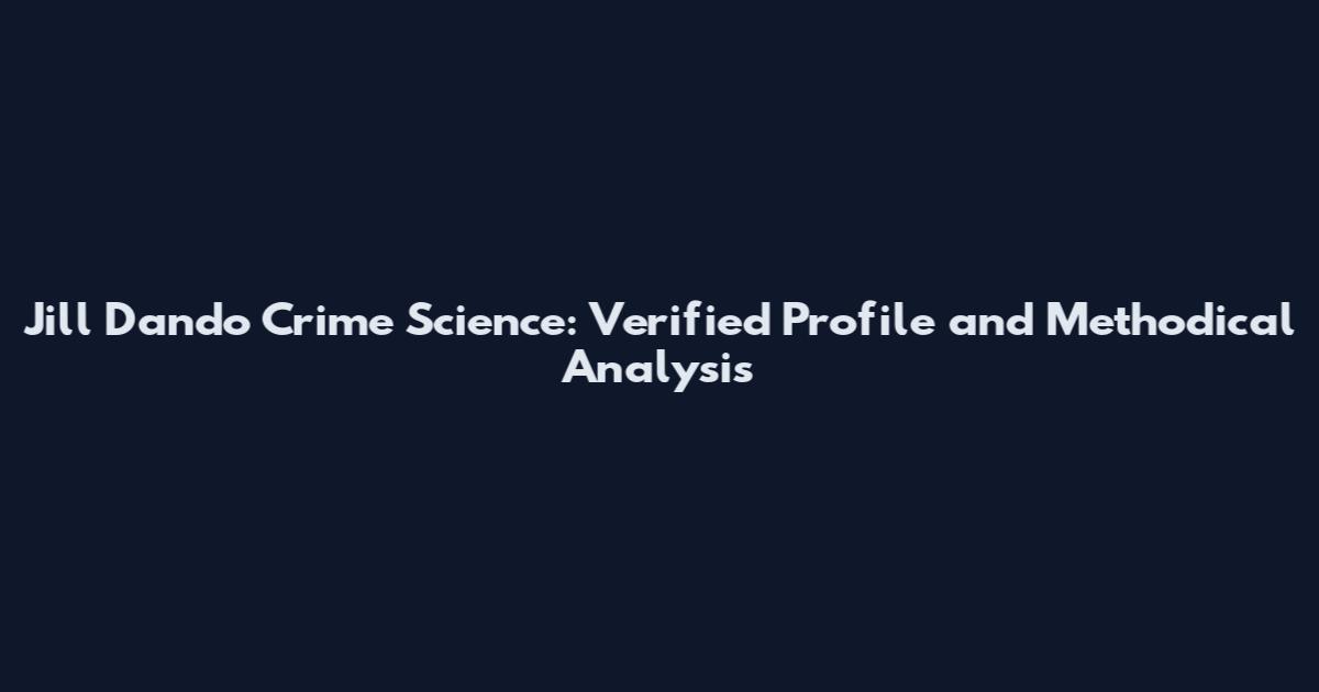 Jill Dando Crime Science: Verified Profile and Methodical Analysis