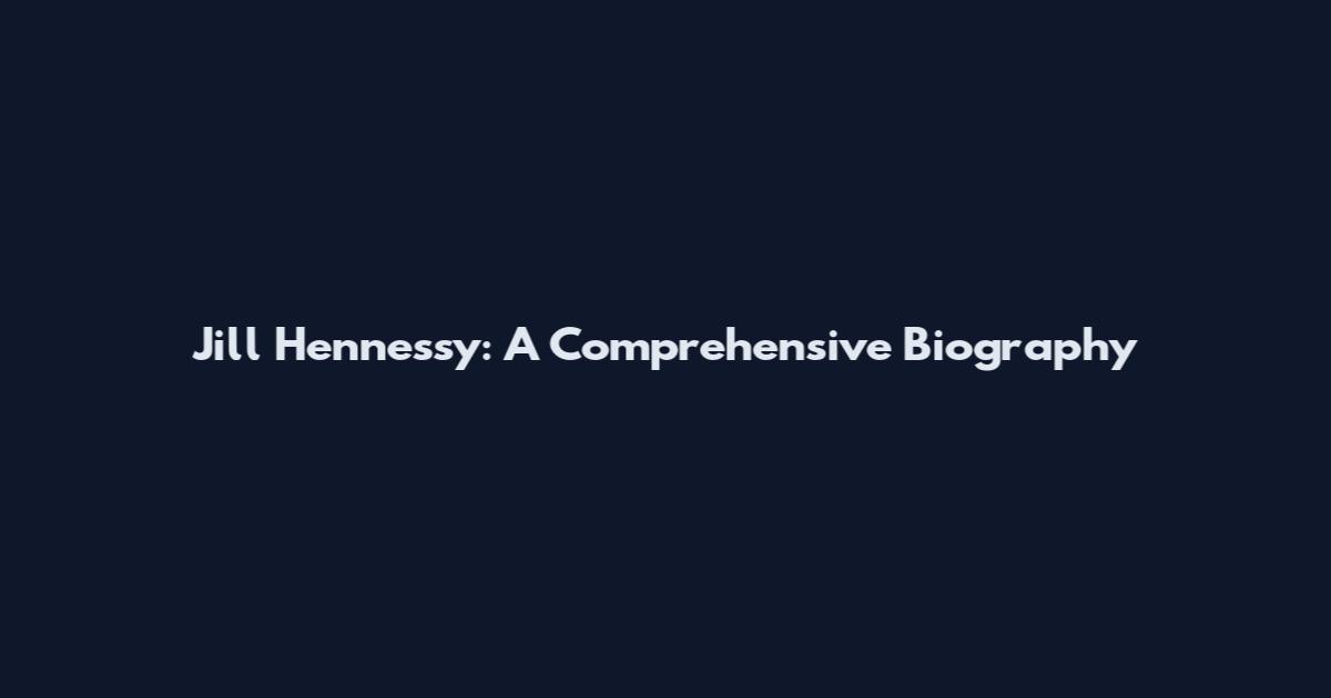 Jill Hennessy: A Comprehensive Biography