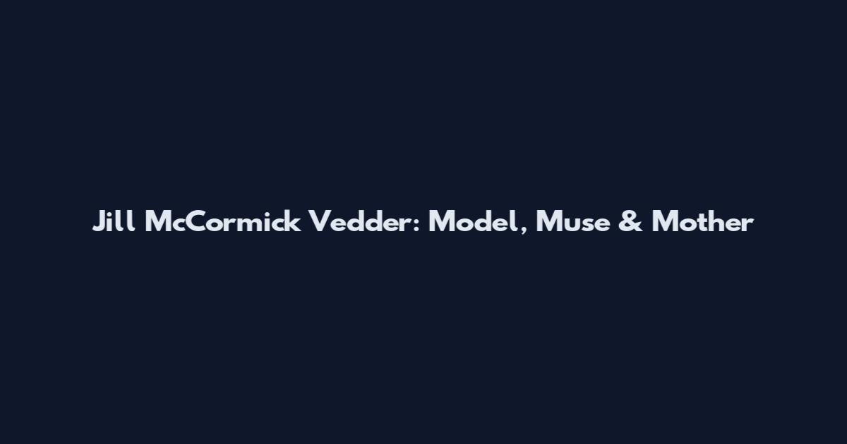 Jill McCormick Vedder: Model, Muse & Mother