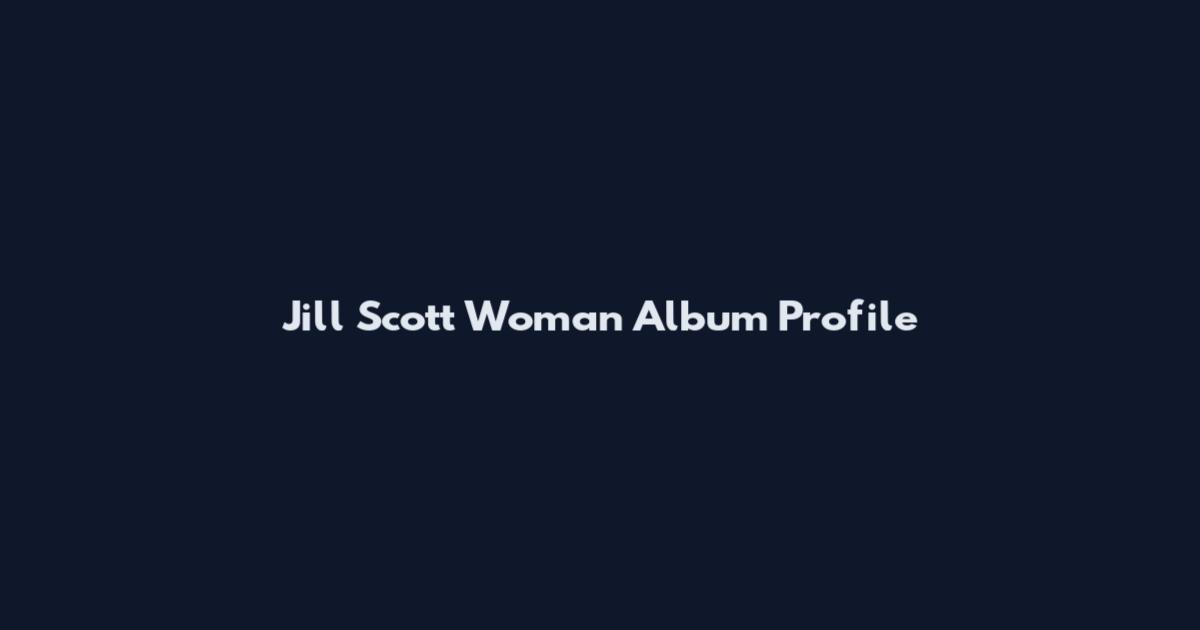 Jill Scott Woman Album Profile
