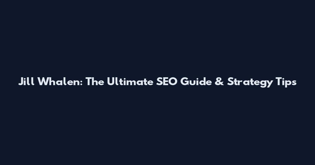 Jill Whalen: The Ultimate SEO Guide & Strategy Tips