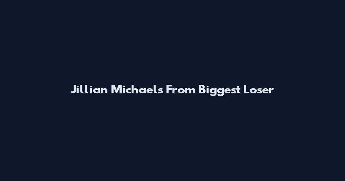 Jillian Michaels From Biggest Loser