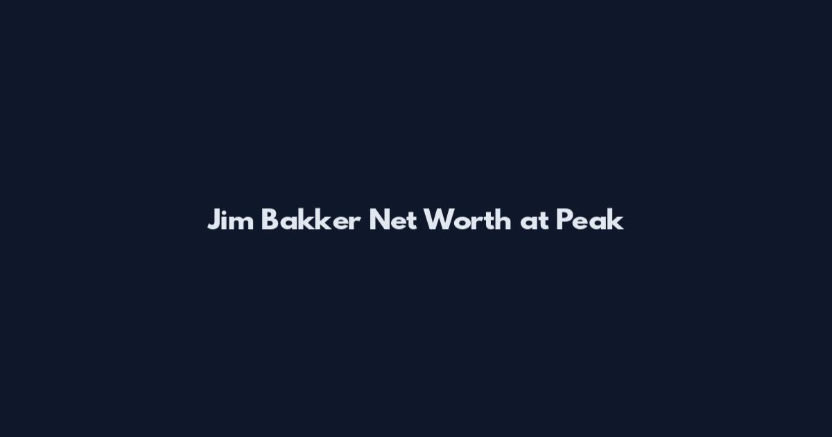 Jim Bakker Net Worth at Peak