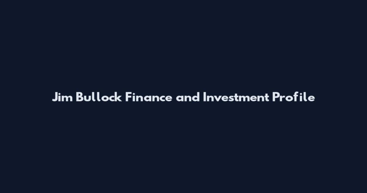 Jim Bullock Finance and Investment Profile