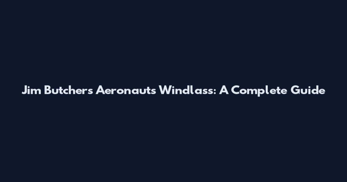 Jim Butcher's Aeronaut's Windlass: A Complete Guide