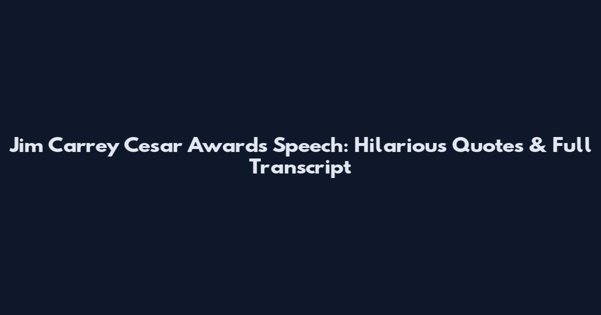 Jim Carrey Cesar Awards Speech: Hilarious Quotes & Full Transcript
