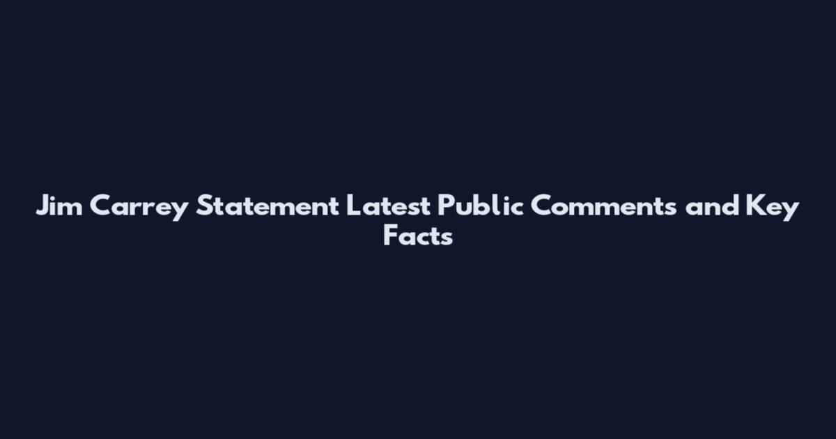 Jim Carrey Statement Latest Public Comments and Key Facts
