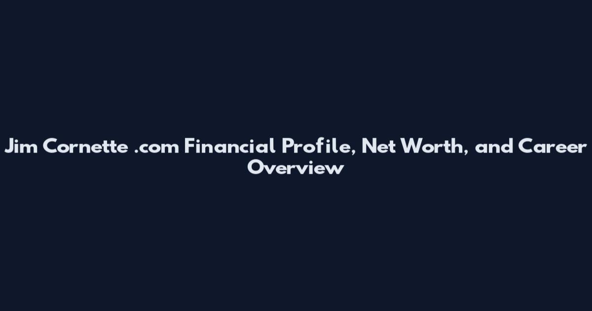 Jim Cornette .com Financial Profile, Net Worth, and Career Overview