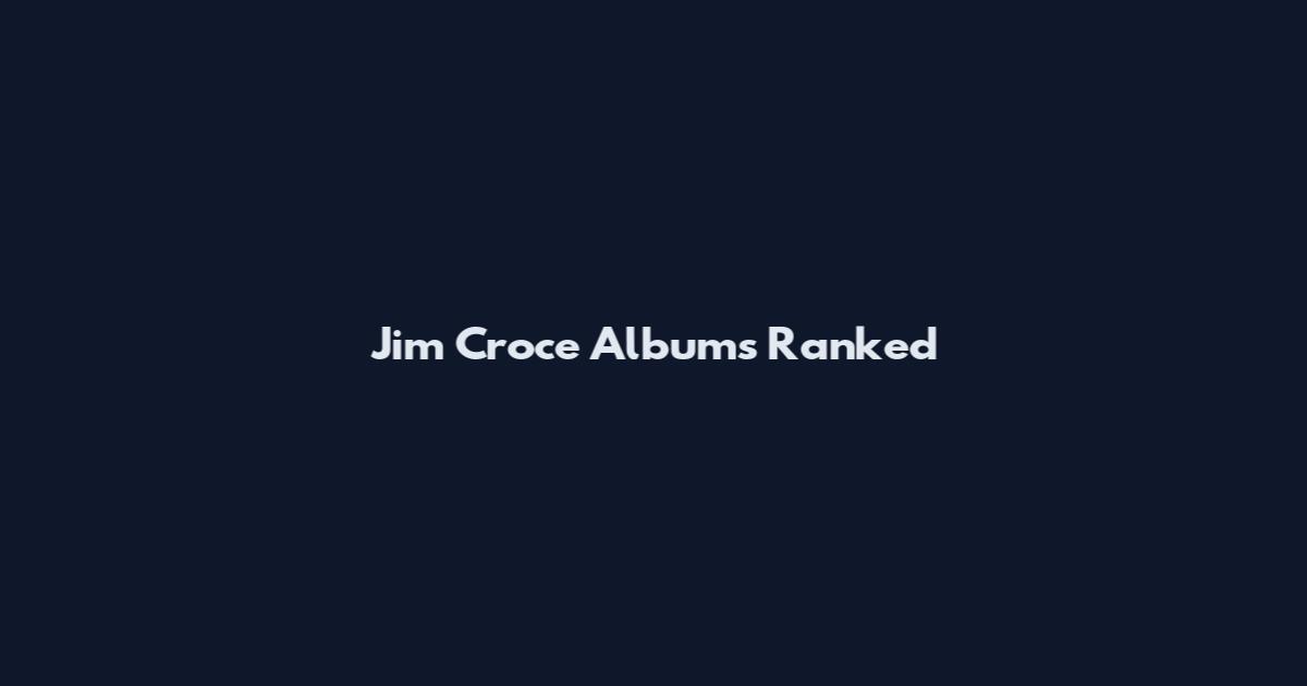 Jim Croce Albums Ranked