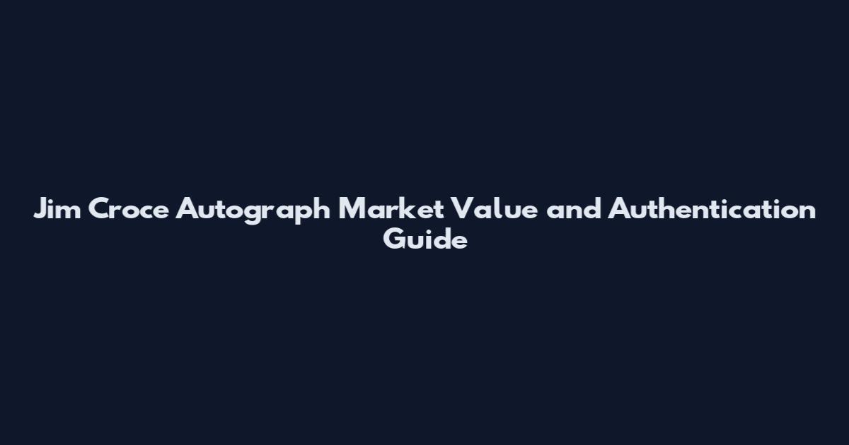 Jim Croce Autograph Market Value and Authentication Guide
