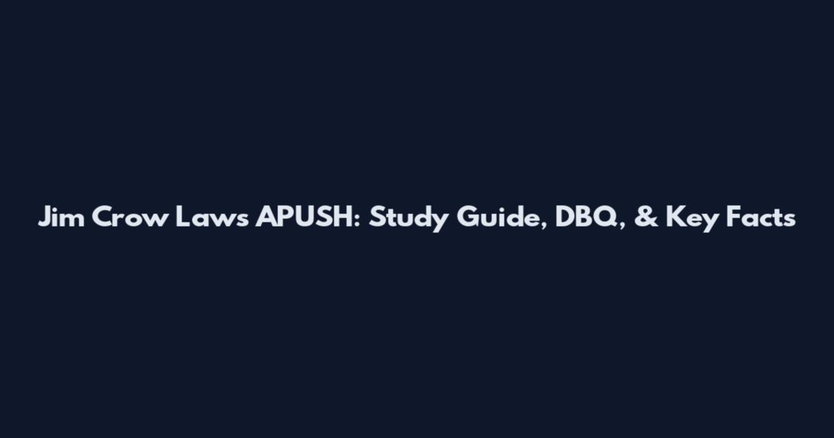 Jim Crow Laws APUSH: Study Guide, DBQ, & Key Facts