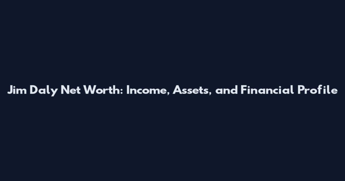 Jim Daly Net Worth: Income, Assets, and Financial Profile