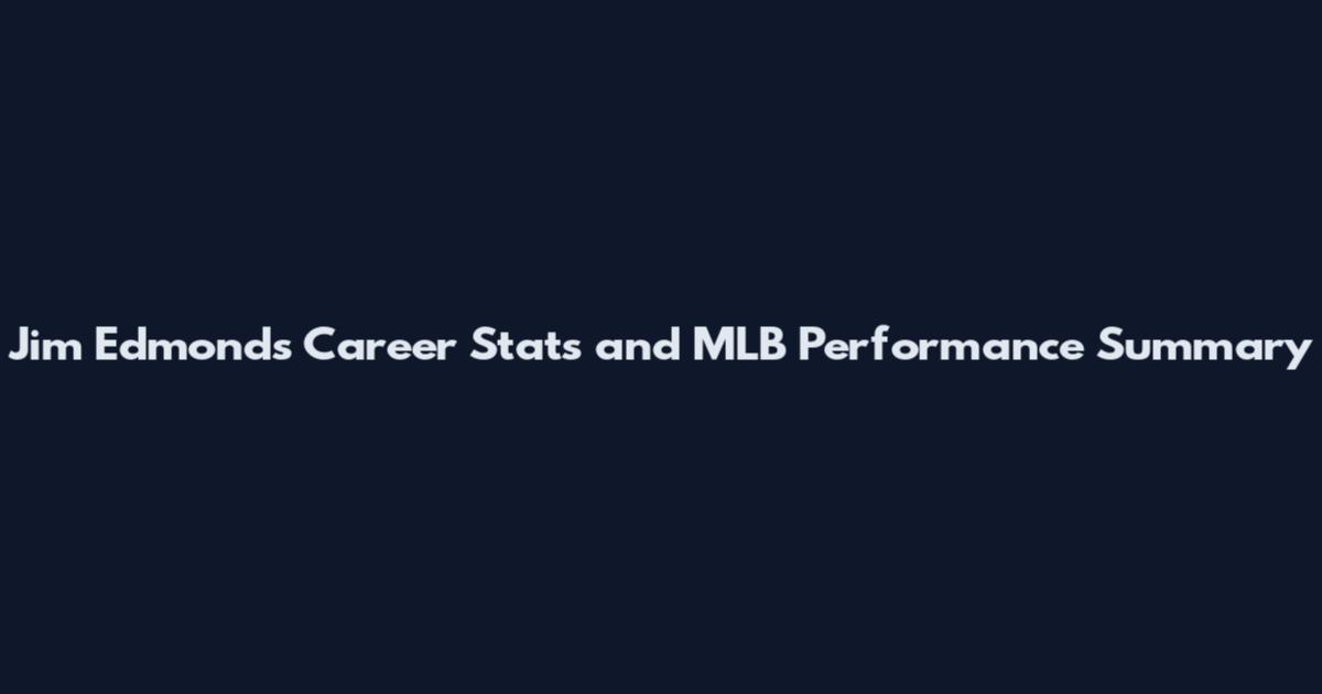 Jim Edmonds Career Stats and MLB Performance Summary