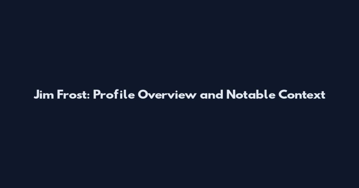 Jim Frost: Profile Overview and Notable Context