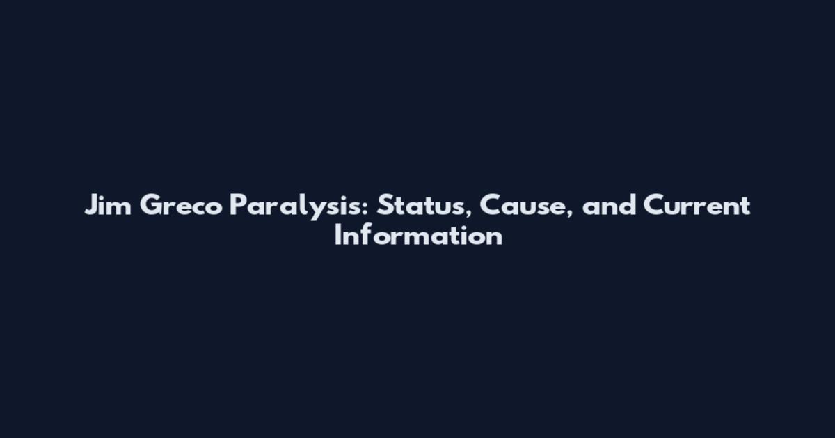 Jim Greco Paralysis: Status, Cause, and Current Information