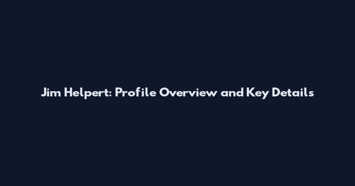 Jim Helpert: Profile Overview and Key Details