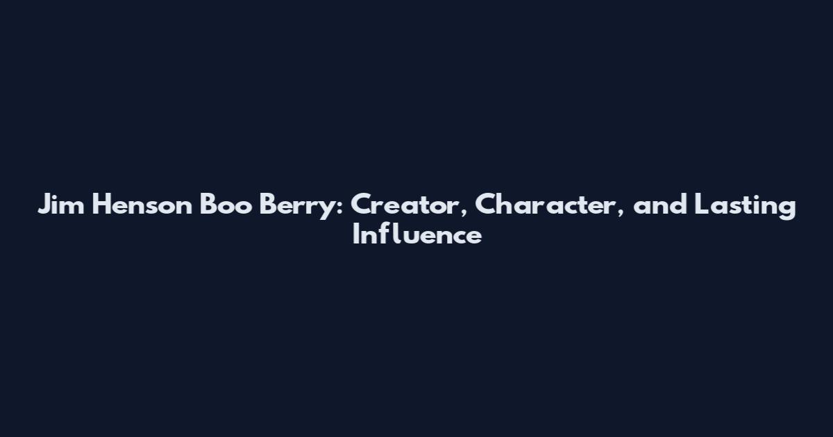 Jim Henson Boo Berry: Creator, Character, and Lasting Influence