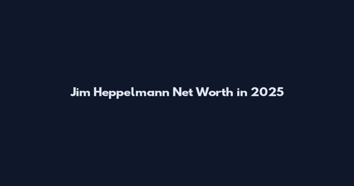 Jim Heppelmann Net Worth in 2025