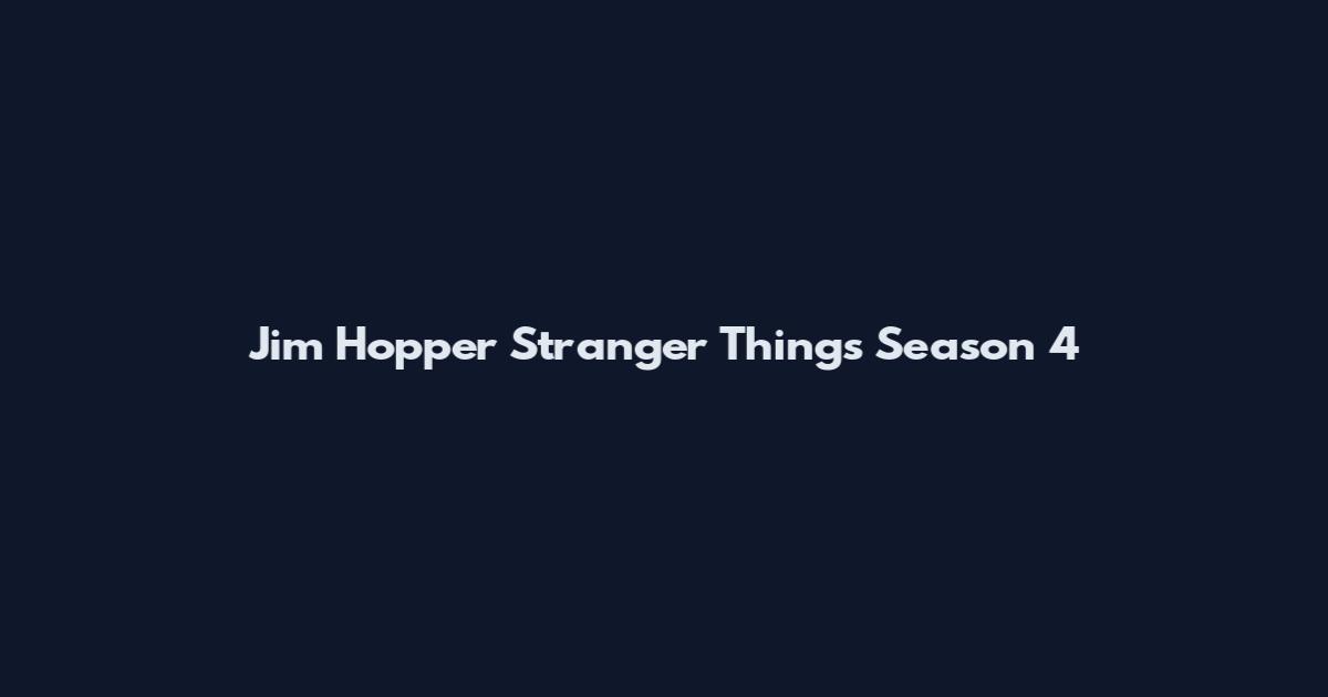 Jim Hopper Stranger Things Season 4