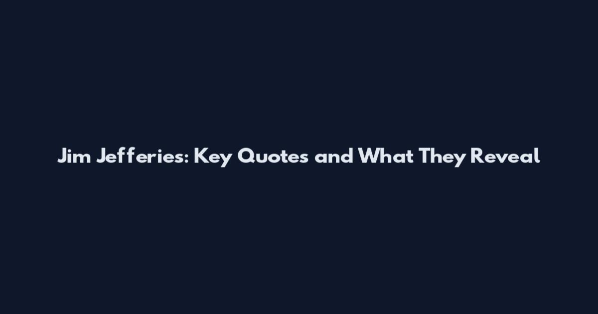 Jim Jefferies: Key Quotes and What They Reveal