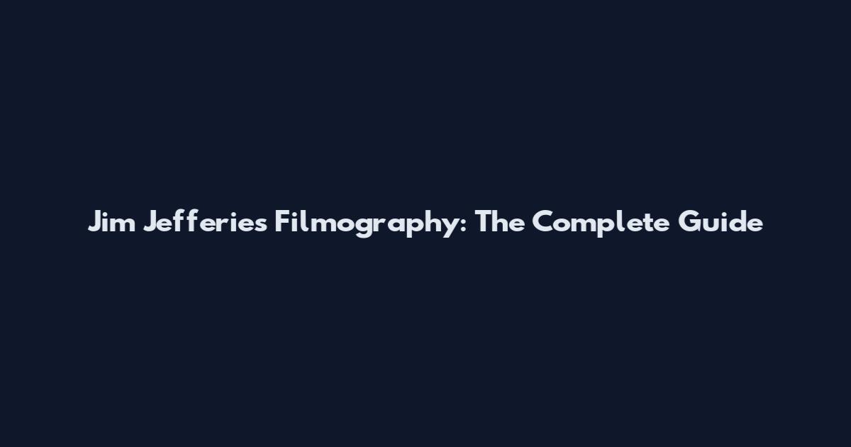 Jim Jefferies Filmography: The Complete Guide
