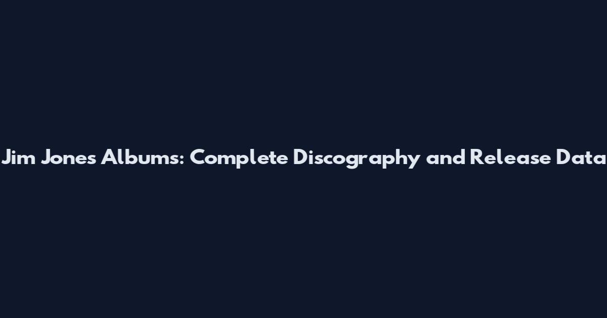 Jim Jones Albums: Complete Discography and Release Data